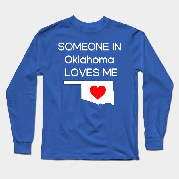 Someone in Oklahoma Loves Me Long Sleeve T-Shirt by HerbalBlue